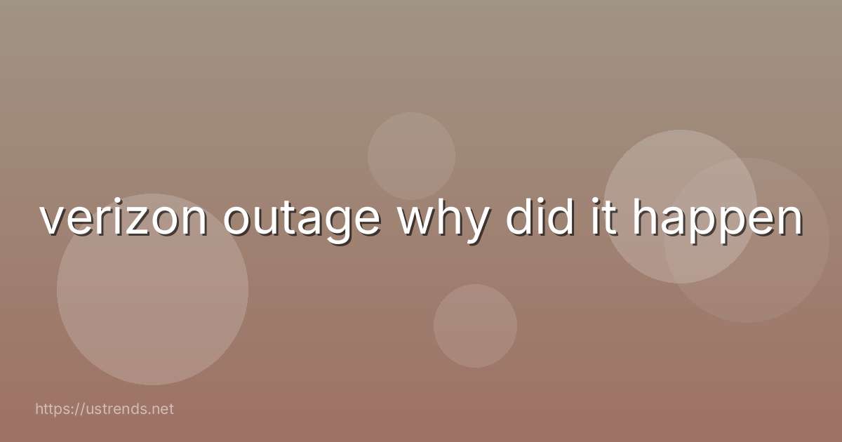 verizon outage why did it happen