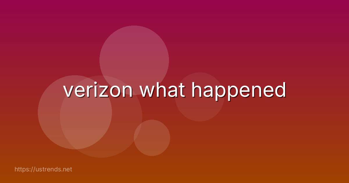 verizon what happened