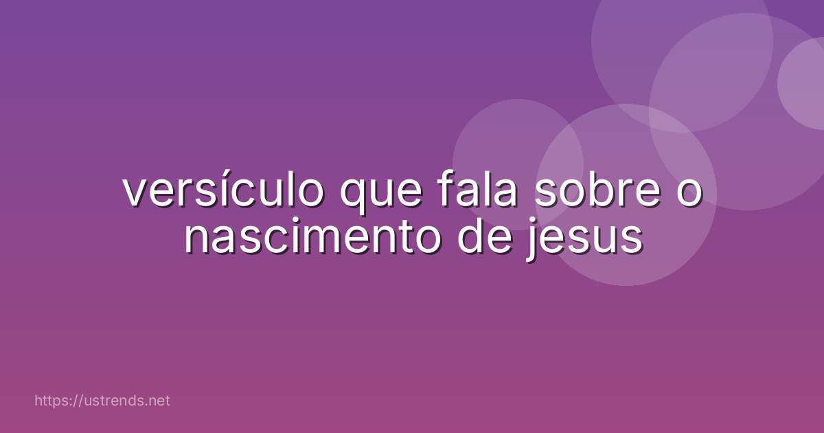 versículo que fala sobre o nascimento de jesus
