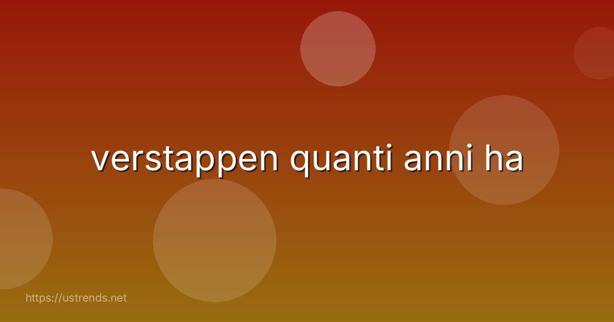 verstappen quanti anni ha