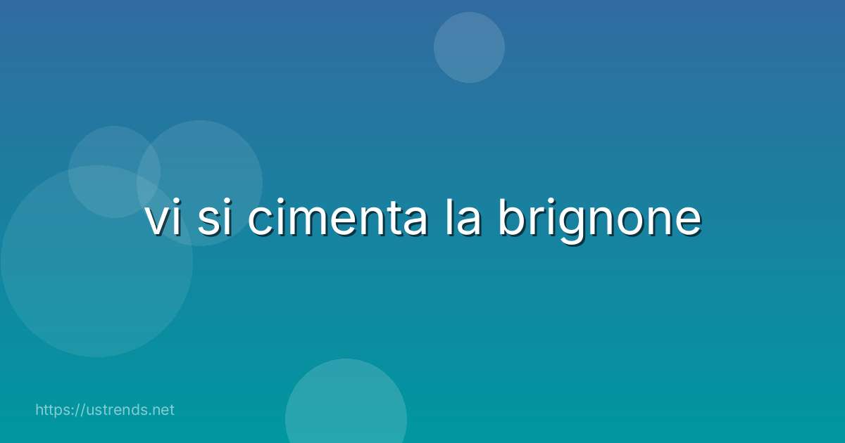 vi si cimenta la brignone