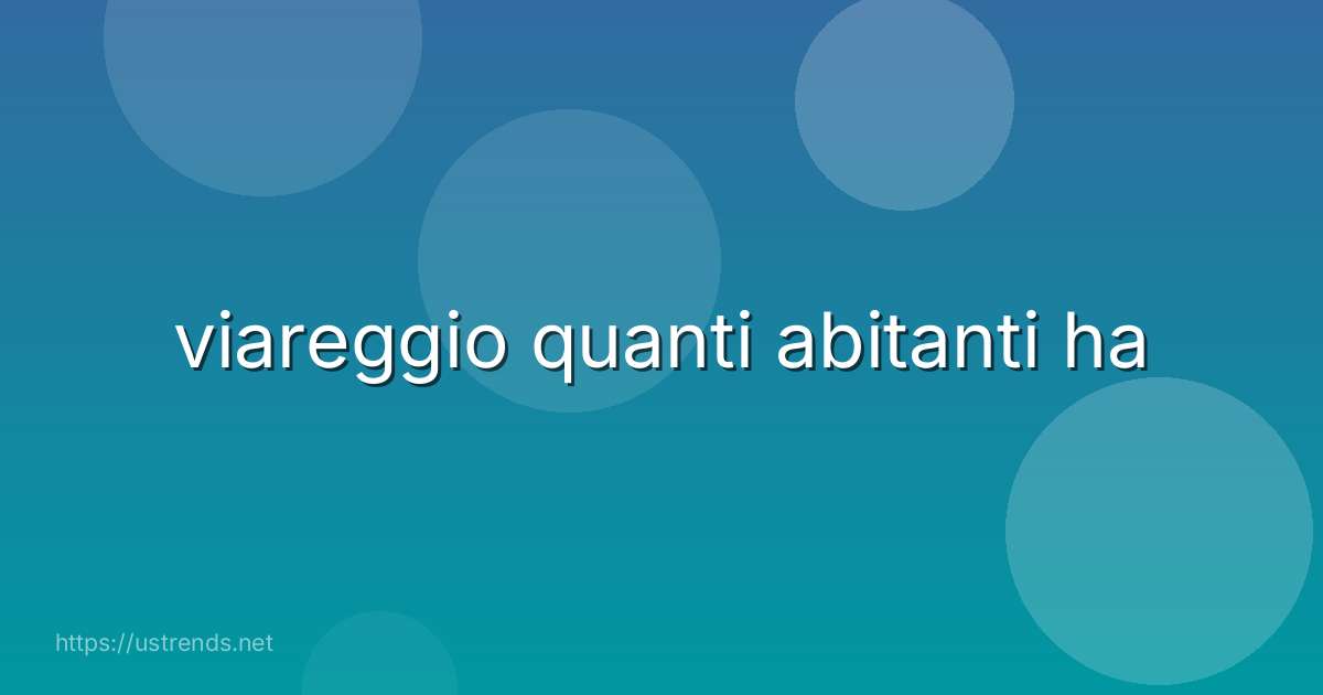 viareggio quanti abitanti ha