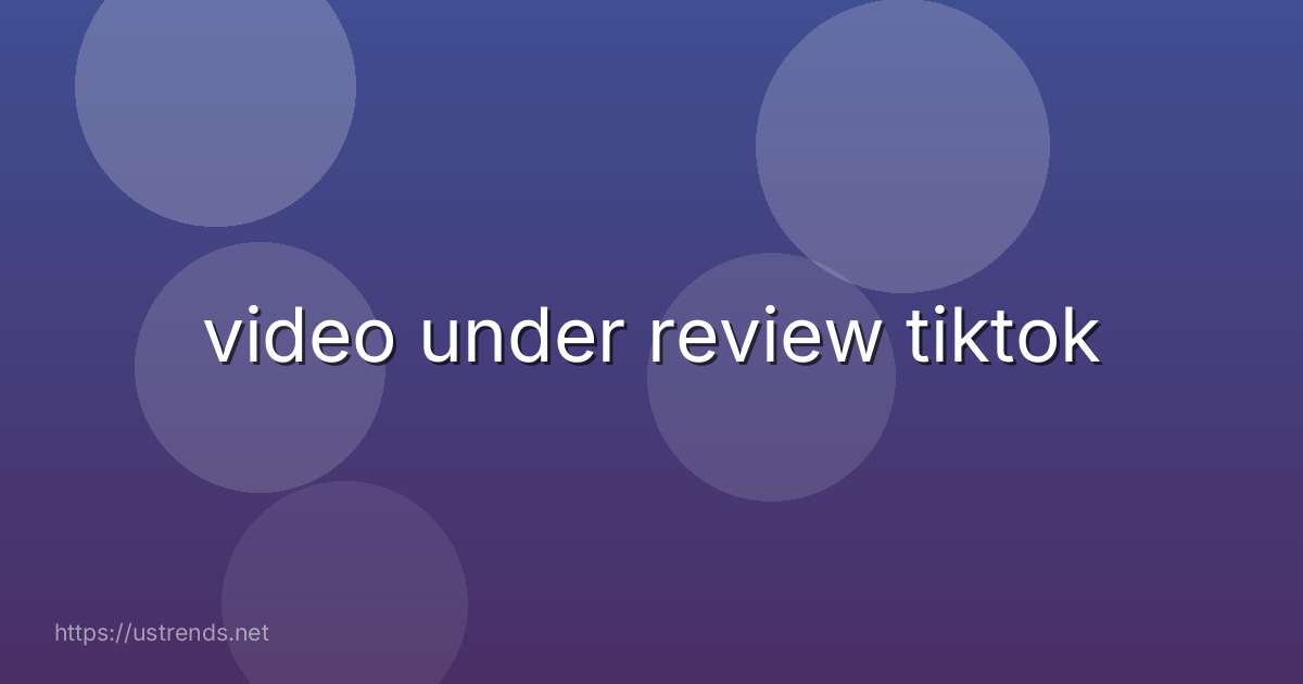 video under review tiktok