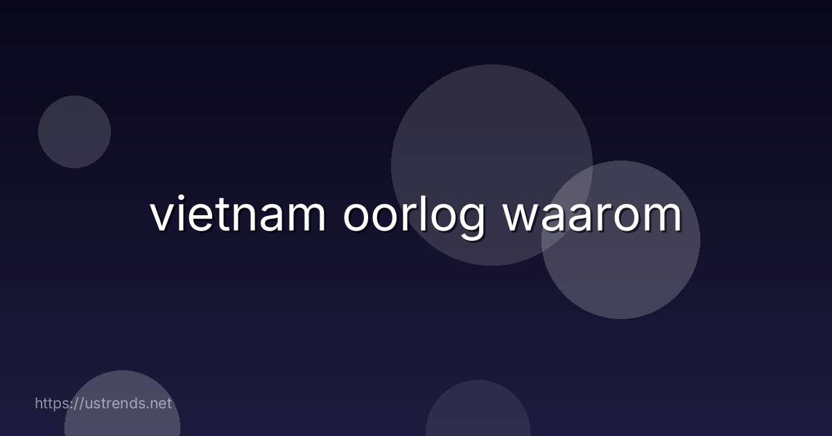 vietnam oorlog waarom
