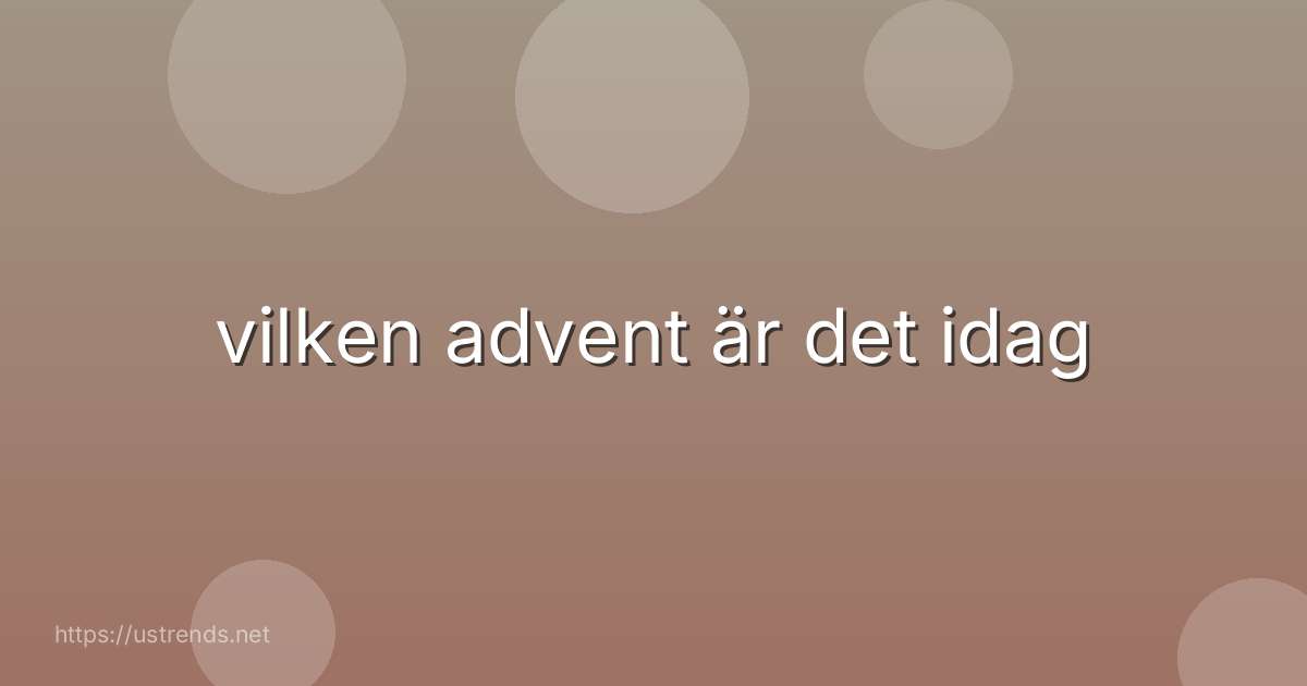 vilken advent är det idag