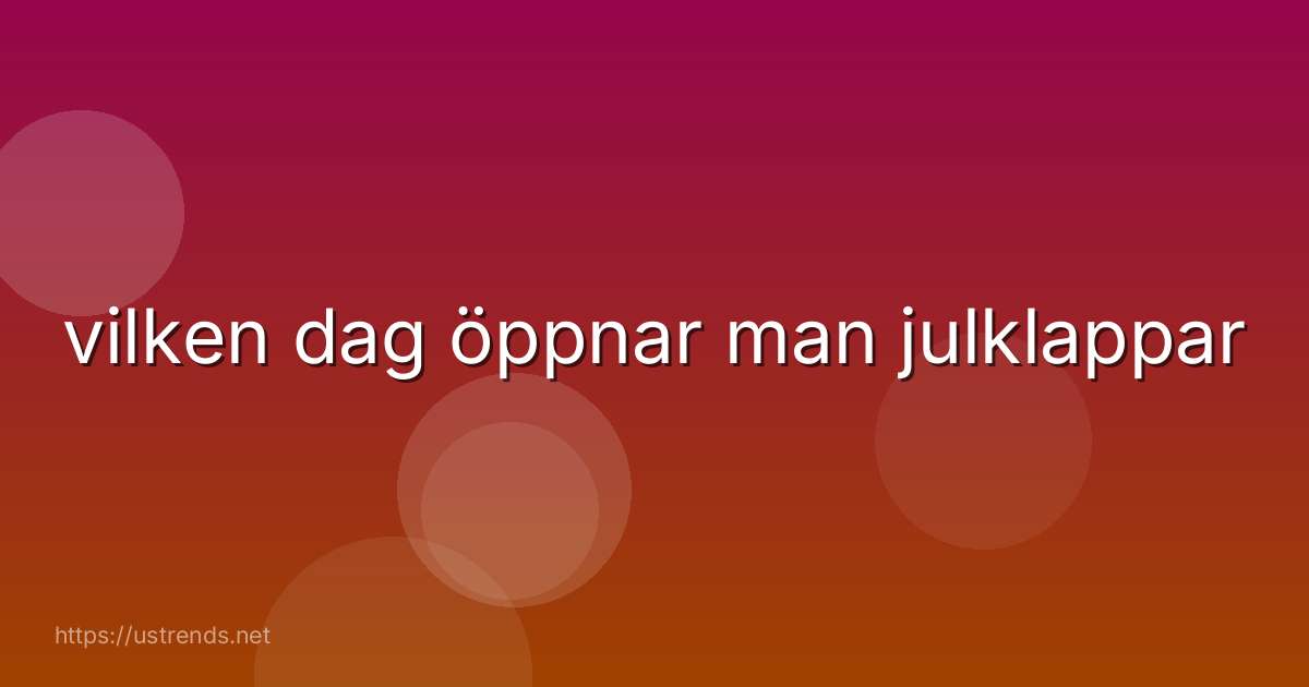 vilken dag öppnar man julklappar