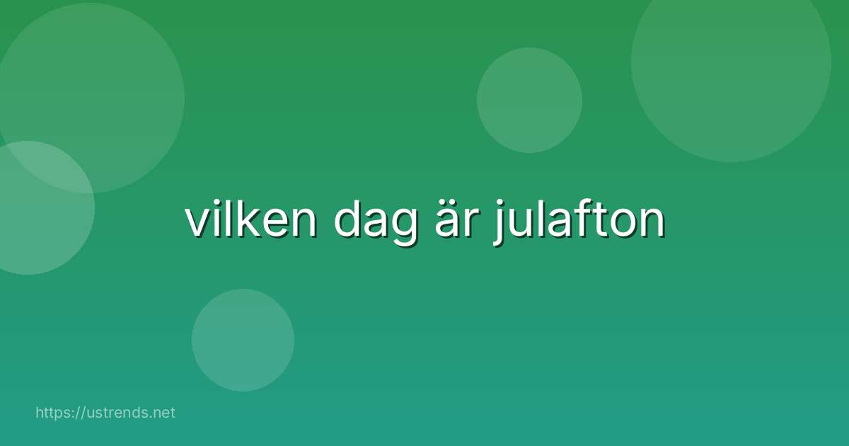 vilken dag är julafton