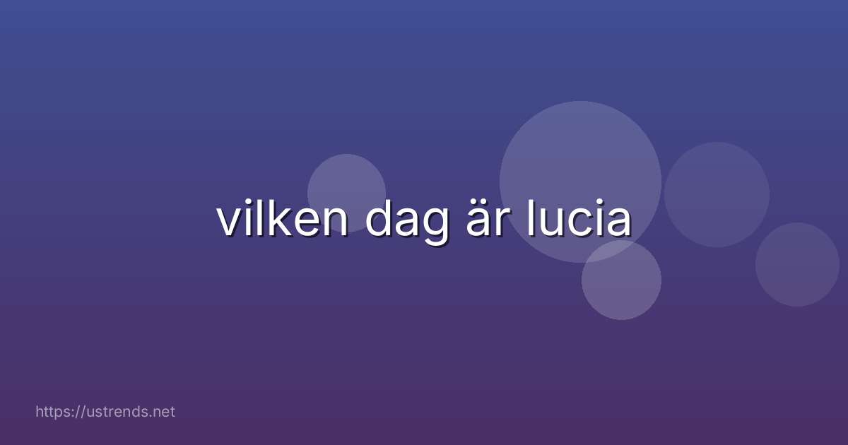 vilken dag är lucia