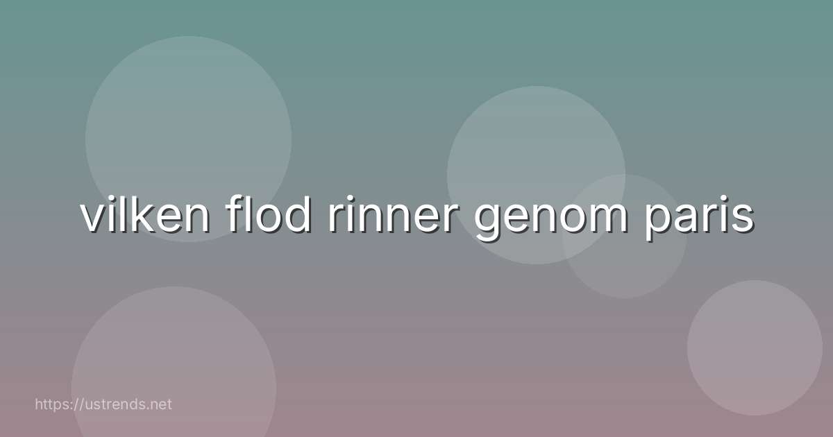 vilken flod rinner genom paris