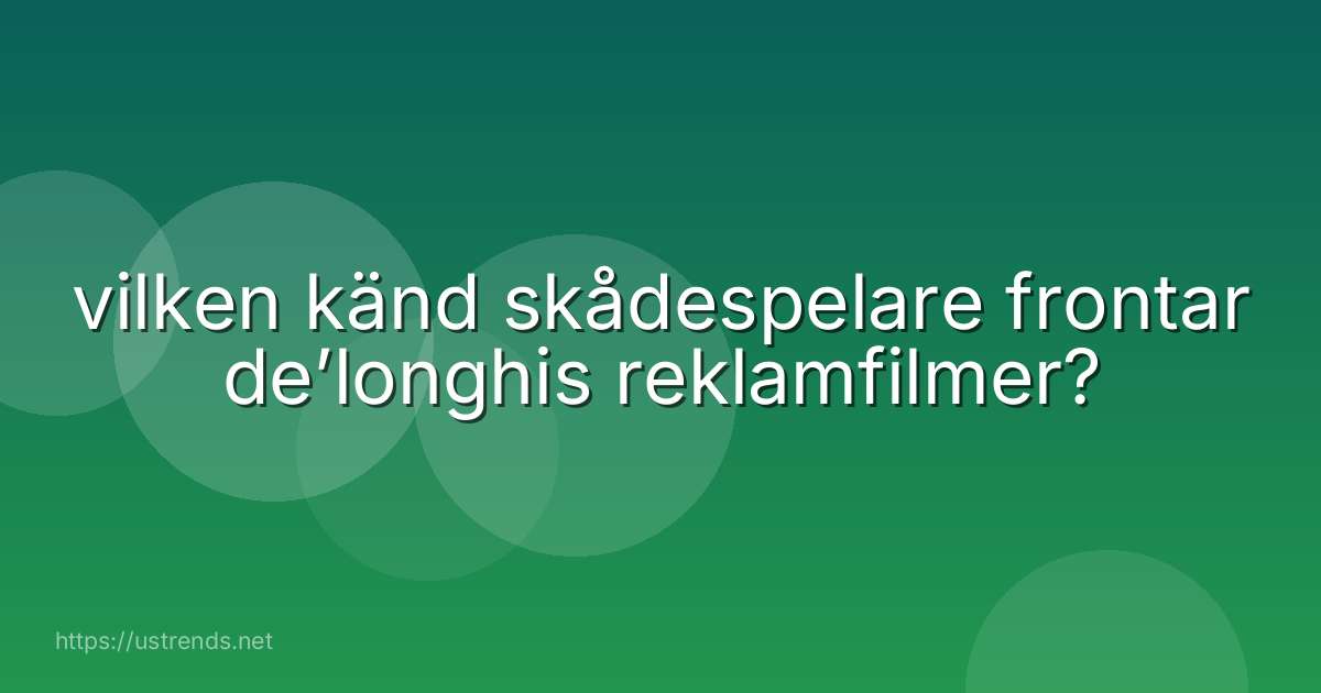 vilken känd skådespelare frontar de’longhis reklamfilmer?