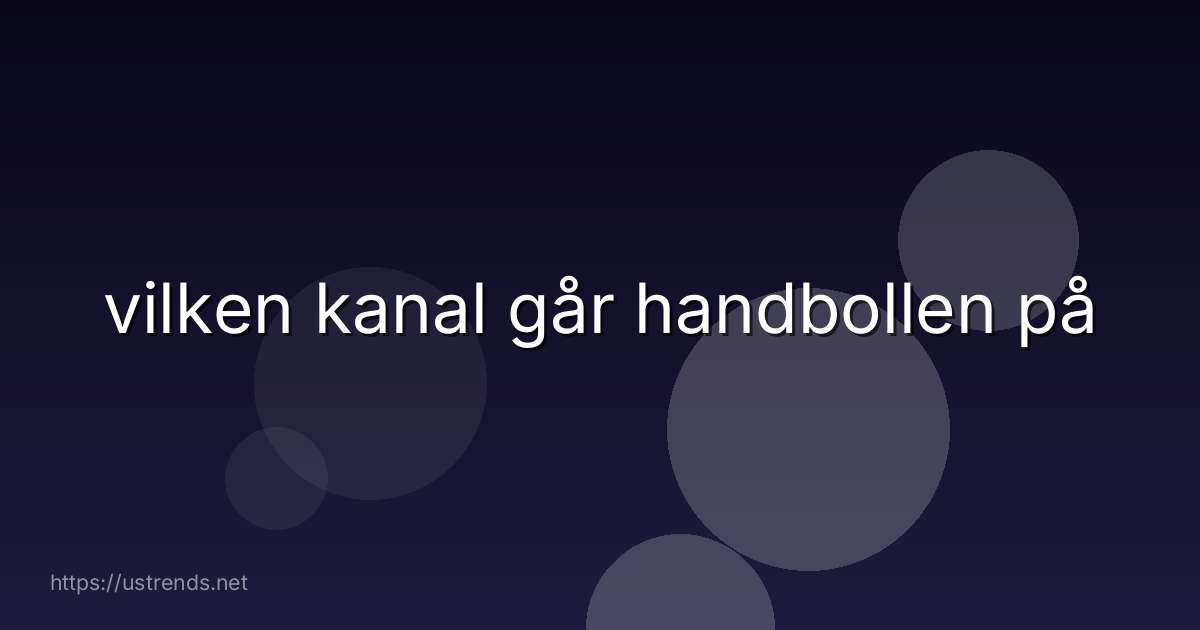 vilken kanal går handbollen på
