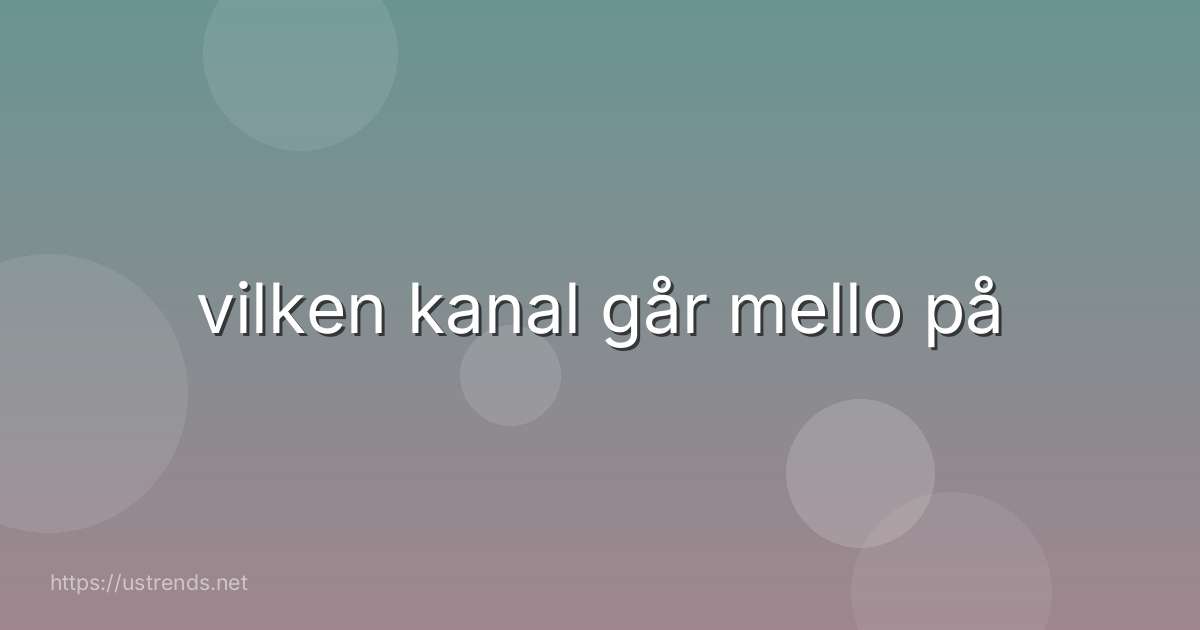 vilken kanal går mello på