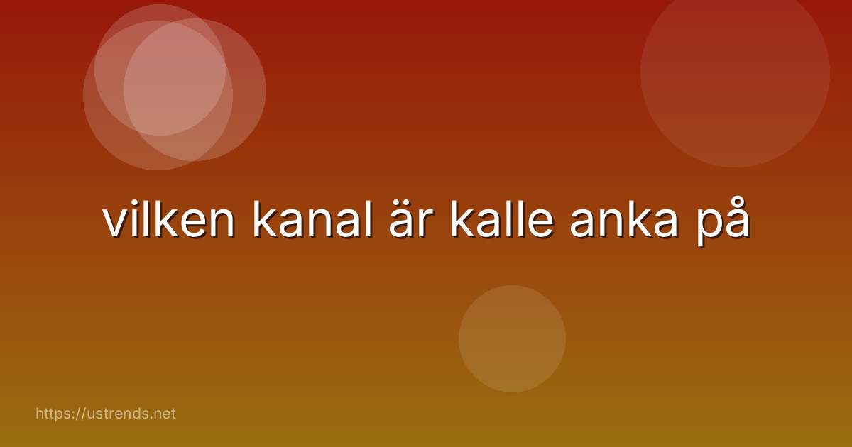 vilken kanal är kalle anka på