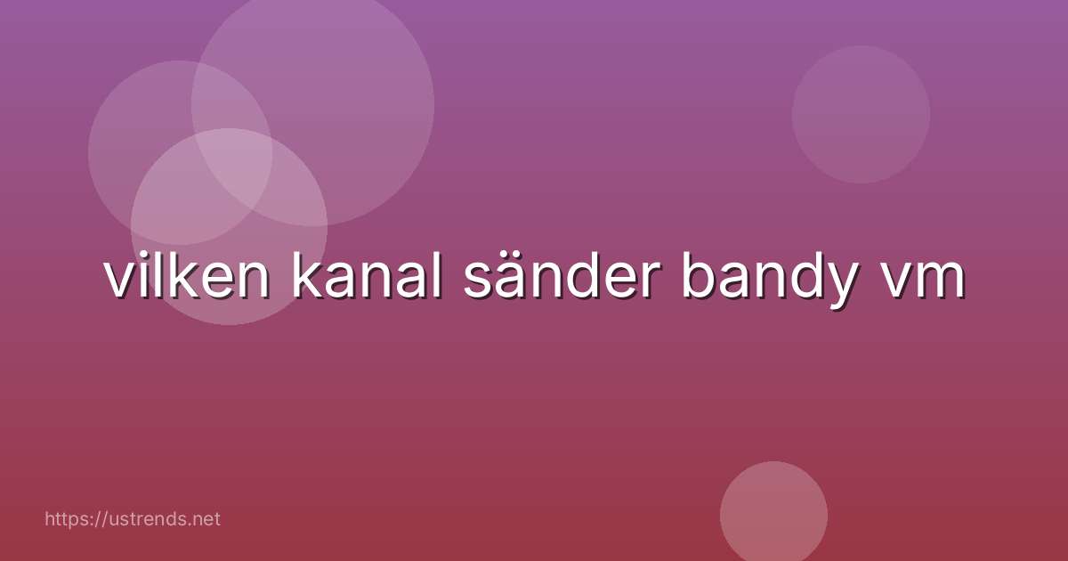 vilken kanal sänder bandy vm