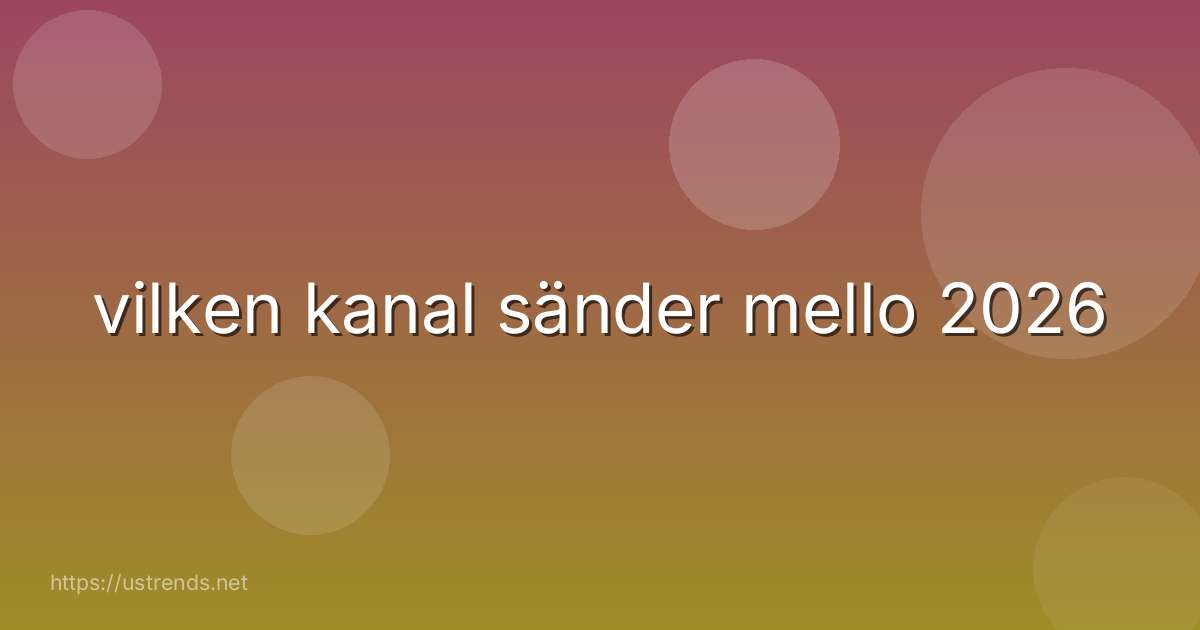 vilken kanal sänder mello 2026