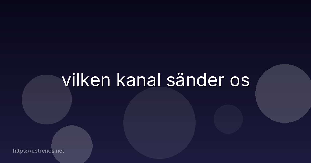 vilken kanal sänder os