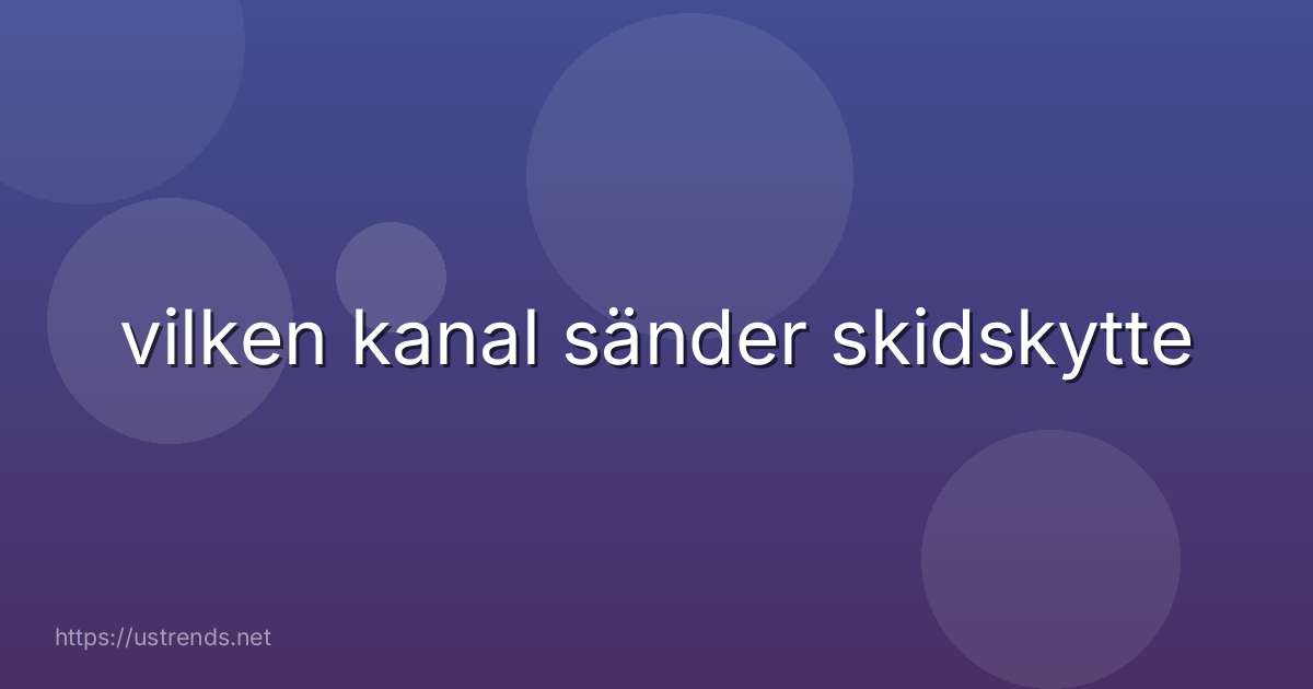 vilken kanal sänder skidskytte