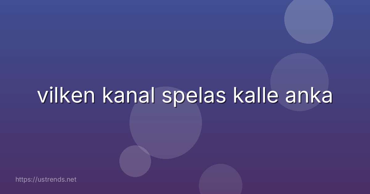 vilken kanal spelas kalle anka