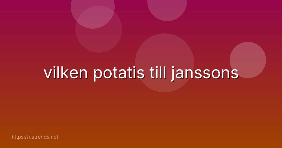 vilken potatis till janssons