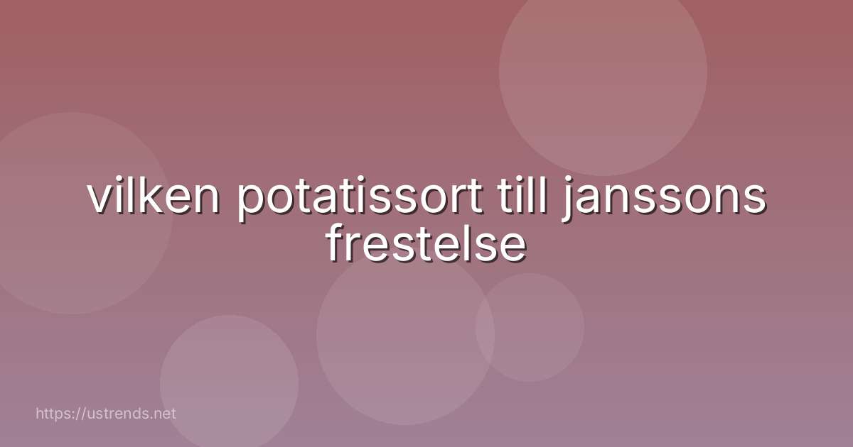 vilken potatissort till janssons frestelse