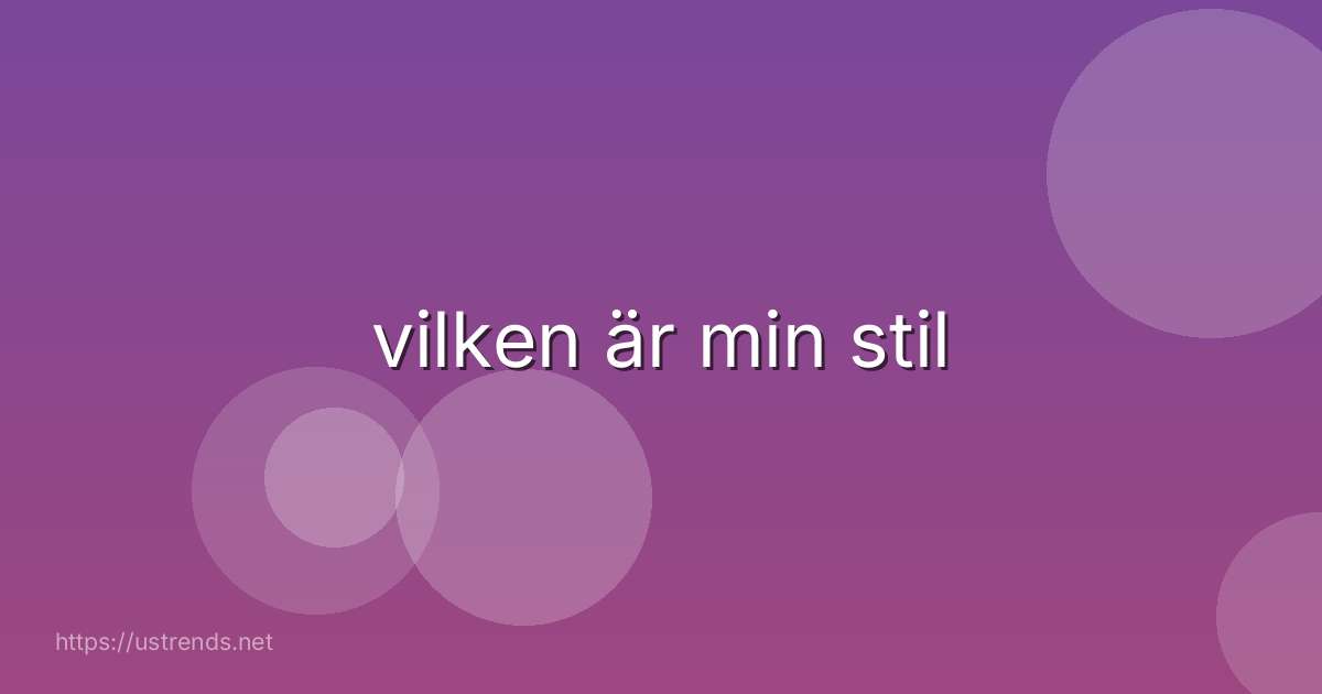vilken är min stil
