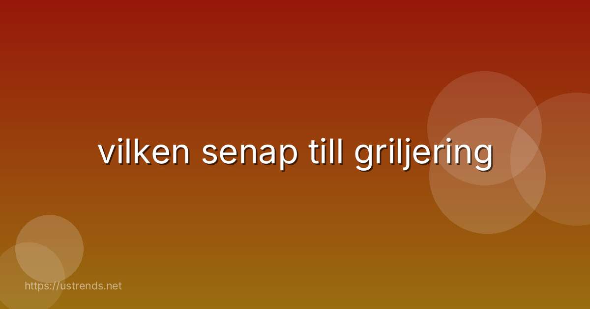 vilken senap till griljering