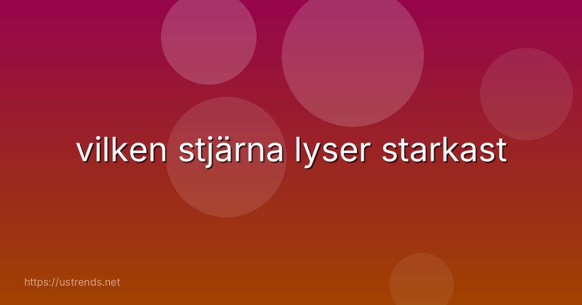 vilken stjärna lyser starkast