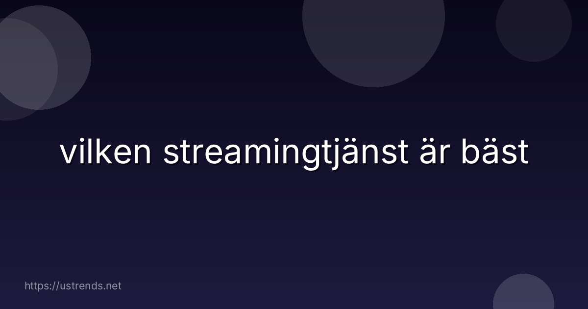 vilken streamingtjänst är bäst