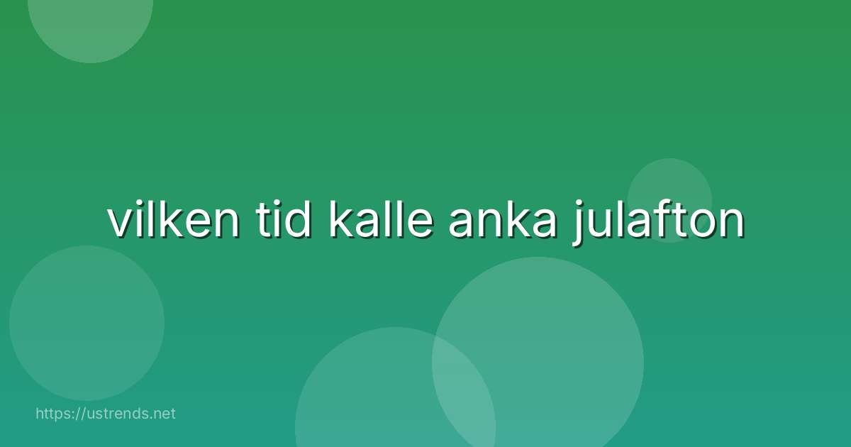 vilken tid kalle anka julafton