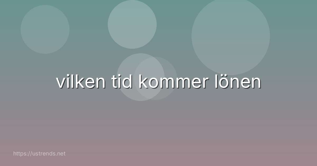 vilken tid kommer lönen