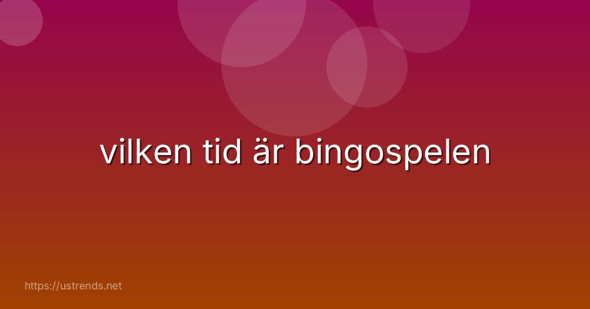 vilken tid är bingospelen