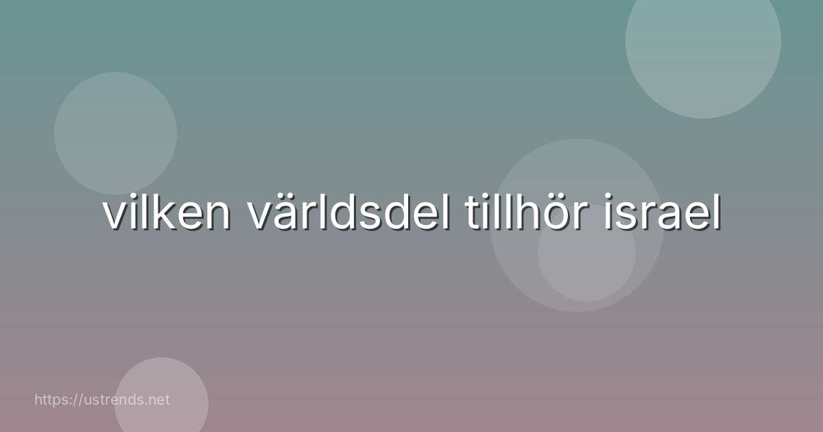 vilken världsdel tillhör israel