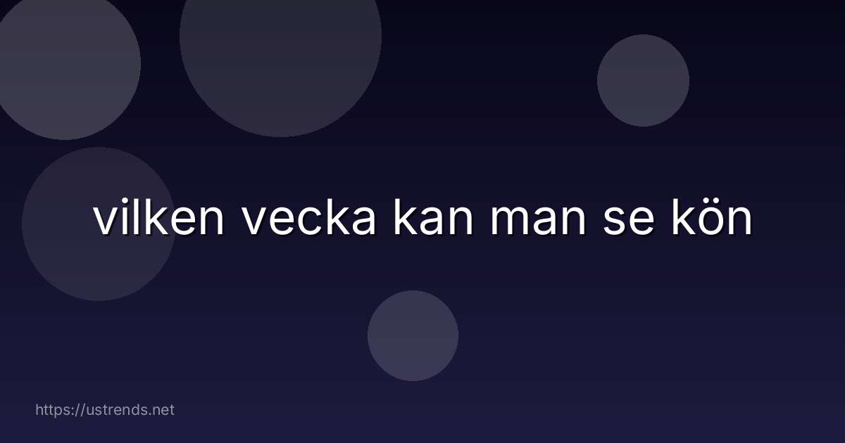 vilken vecka kan man se kön