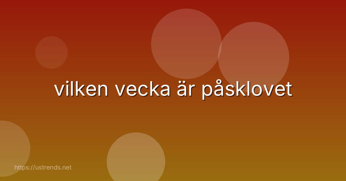 vilken vecka är påsklovet