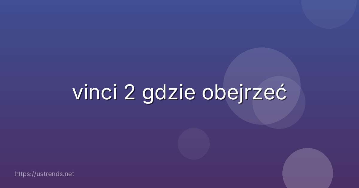 vinci 2 gdzie obejrzeć