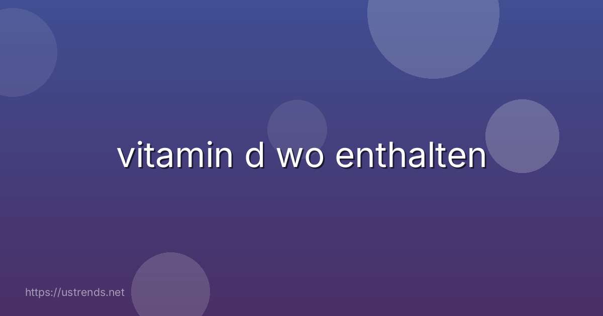 vitamin d wo enthalten