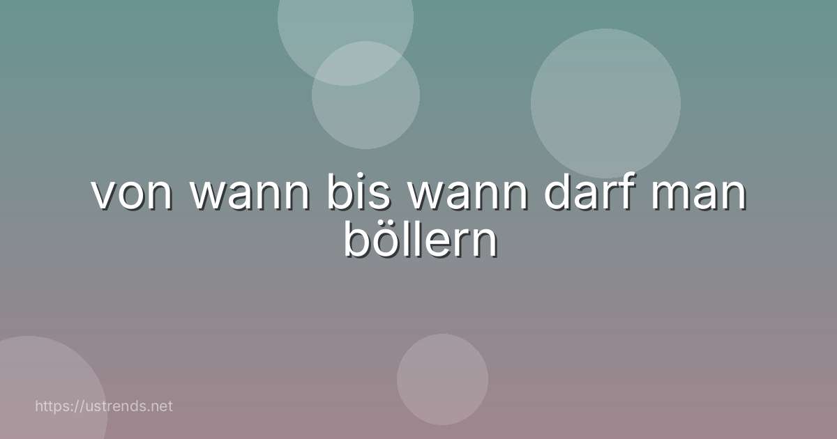 von wann bis wann darf man böllern
