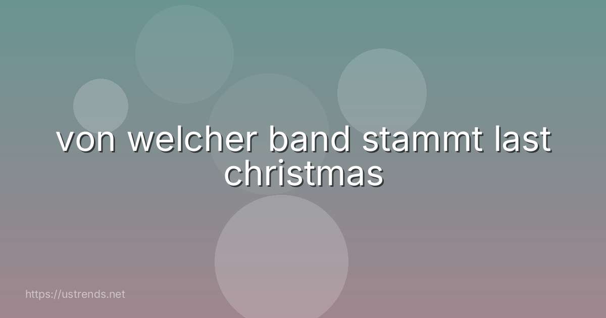 von welcher band stammt last christmas