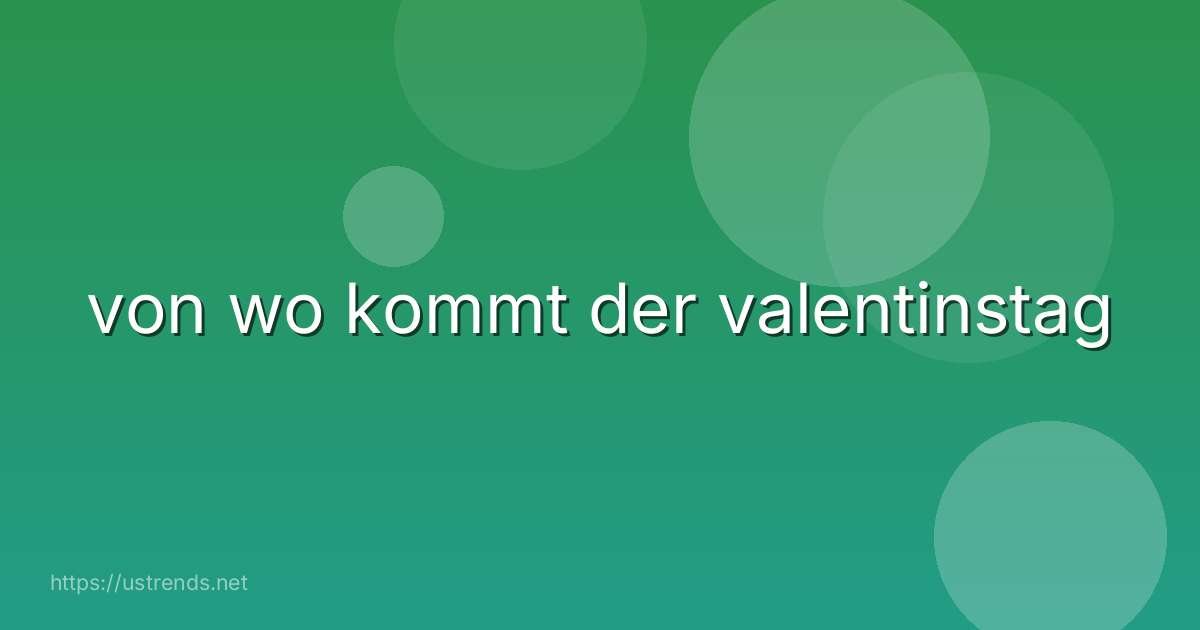 von wo kommt der valentinstag