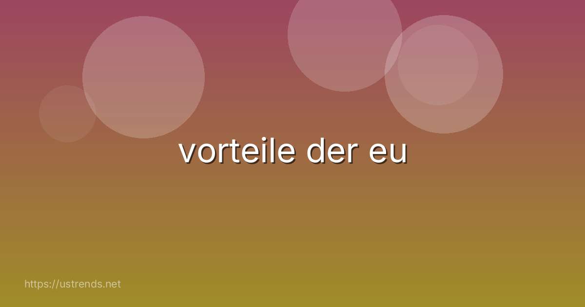 vorteile der eu