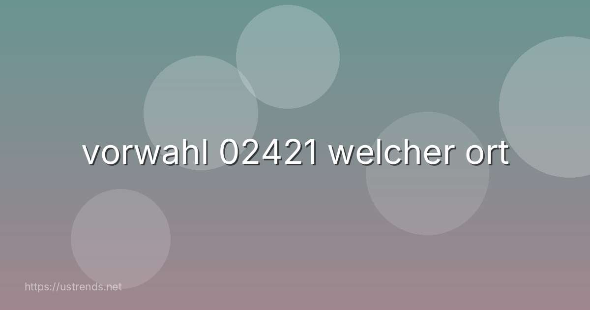 vorwahl 02421 welcher ort
