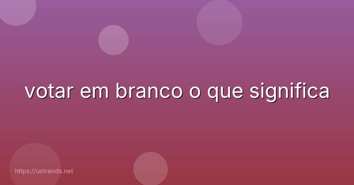 votar em branco o que significa