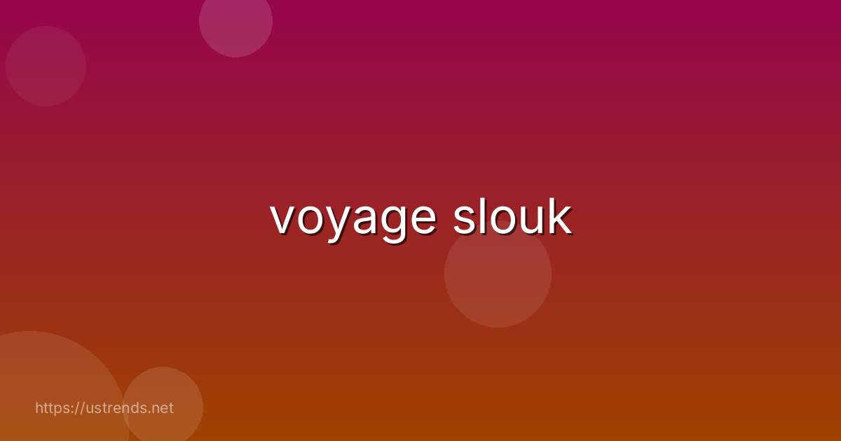 voyage slouk