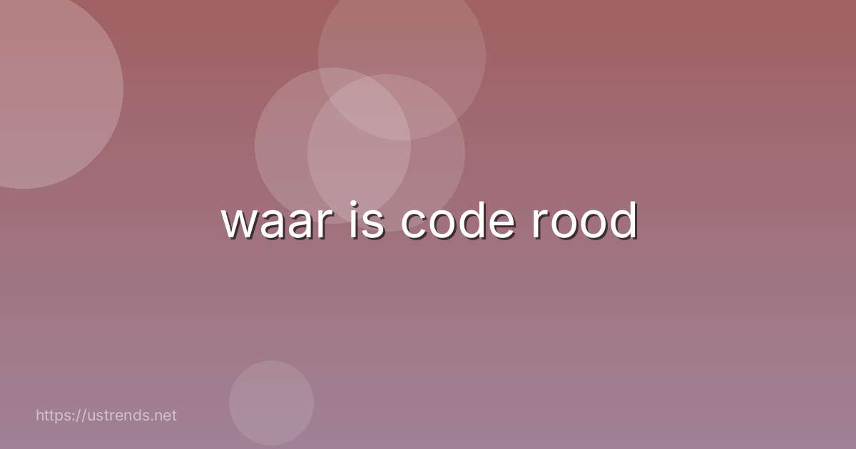 waar is code rood