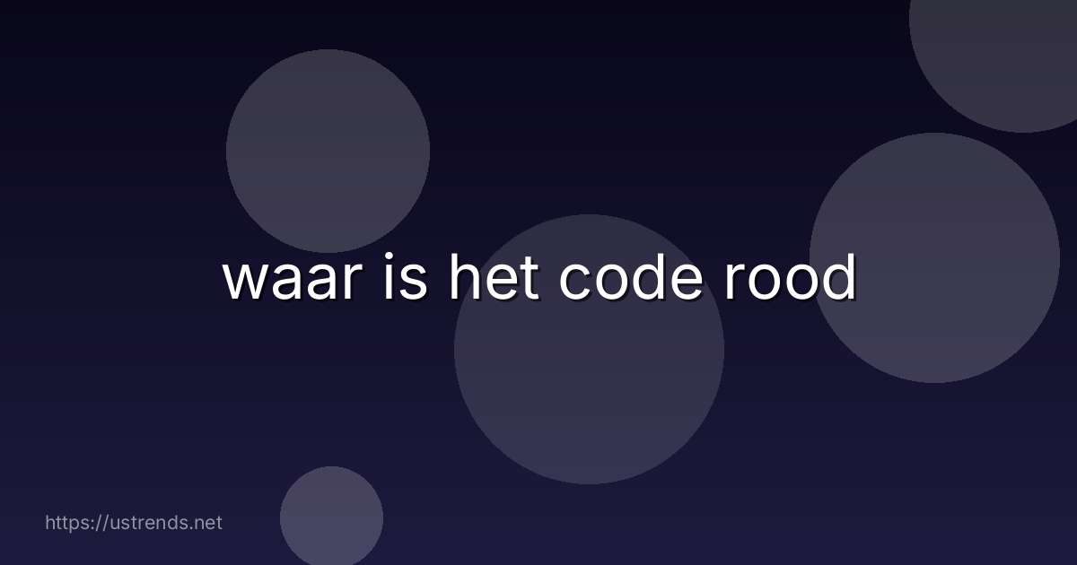 waar is het code rood