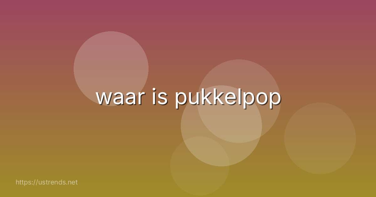 waar is pukkelpop