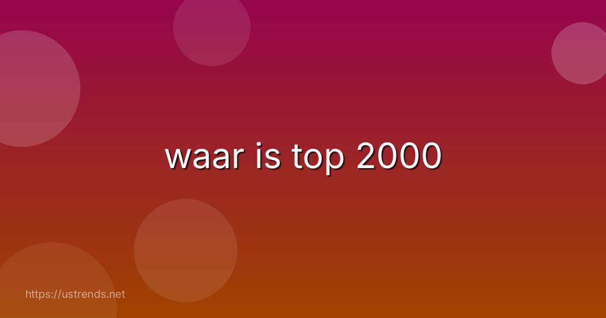 waar is top 2000