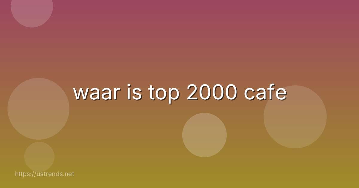 waar is top 2000 cafe