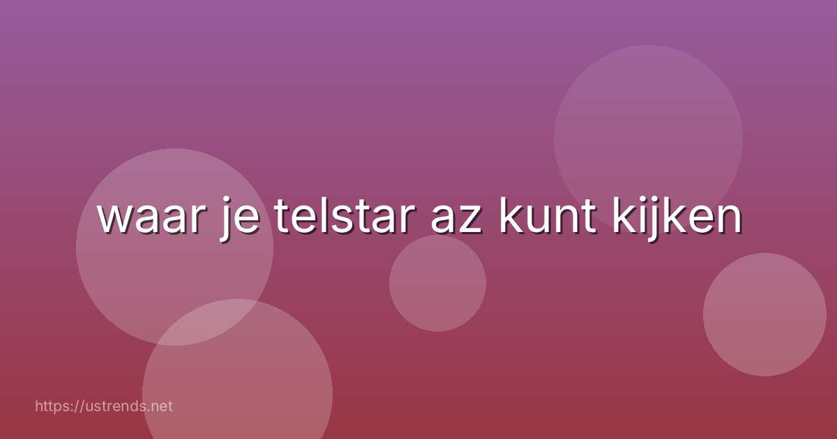 waar je telstar az kunt kijken