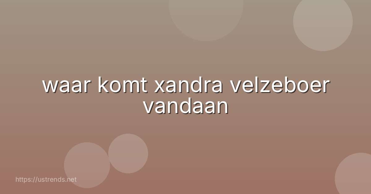 waar komt xandra velzeboer vandaan